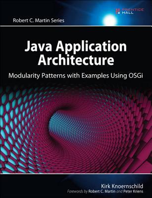 Java Application Architecture: Modularity Patterns with Examples Using OSGi (Paperback)