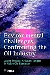 Environmental Challenges Confronting the Oil Industry (The Petroleum Research Series in Petrolem Economics & Politics) Environmental Challenges Confronting the Oil Industry (The Petroleum Research Series in Petrolem Economics & Politics)