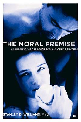 The Moral Premise: Harnessing Virtue & Vice for Box Office Success (Paperback)