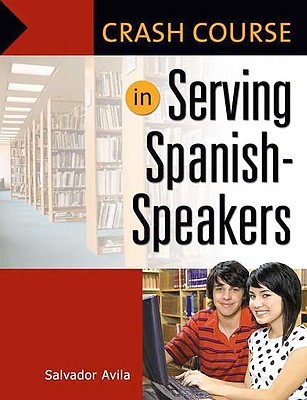 Crash Course in Serving Spanish-Speakers (Paperback)