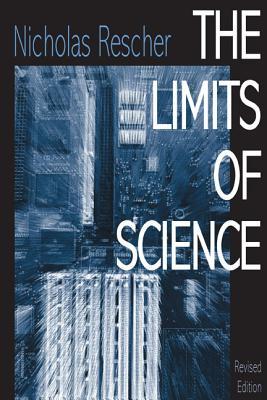 The Limits Of Science (The Pittsburgh-Konstanz Series in the Philosophy and History of Science)