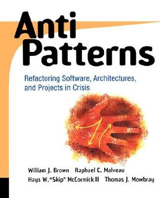 AntiPatterns: Refactoring Software, Architectures, and Projects in Crisis (Paperback)