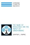 The Value of Knowledge and the Pursuit of Understanding (Cambridge Studies in Philosophy) The Value of Knowledge and the Pursuit of Understanding (Cambridge Studies in Philosophy)