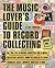 The Music Lover's Guide to Record Collecting by Dave Thompson
