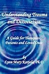 Understanding Trauma and Dissociation: A Guide for Therapists, Patients and Loved Ones