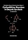 Cycloaddition Reactions in Organic Synthesis (Volume 8) (Tetrahedron Organic Chemistry, Volume 8) Cycloaddition Reactions in Organic Synthesis (Volume 8) (Tetrahedron Organic Chemistry, Volume 8)