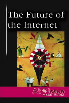The Future of the Internet (At Issue)
