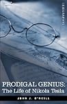Prodigal Genius: The Life of Nikola Tesla