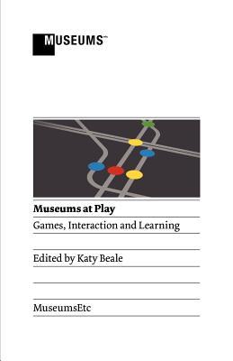 Museums at Play: Games, Interaction and Learning (Paperback)