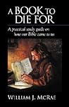 A Book to Die for: A Practical Study Guide on How Our Bible Came to Us