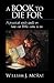 A Book to Die for: A Practical Study Guide on How Our Bible Came to Us