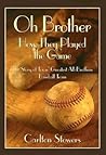 Oh Brother, How They Played the Game by Carlton Stowers