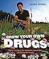 Grow Your Own Drugs by James Wong