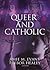 Queer and Catholic