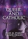 Queer and Catholic Queer and Catholic