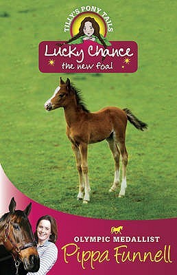 Lucky Chance the New Foal (Tilly's Pony Tails, #5)
