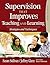 Supervision That Improves Teaching and Learning by Susan S. Sullivan