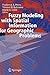 Fuzzy Modeling with Spatial Information for Geographic Problems by Frederick E. Petry