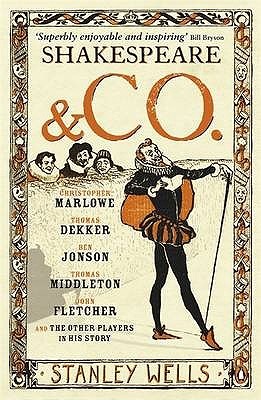 Shakespeare and Co: Christopher Marlowe Thomas Dekker Ben Jonjon Thomas Middleton