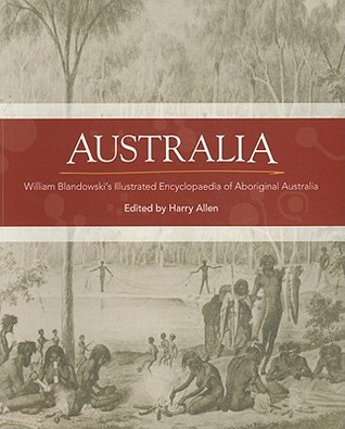 Australia: William Blandowski's Illustrated Encyclopaedia of Aboriginal Australia (Paperback)