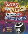 Spies and Lies: Famous and Infamous Spies