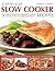 Step-by-Step Slow Cooker Recipes: 60 mouthwatering meals with minimum effort but maximum flavour. Shown in 270 tempting photographs