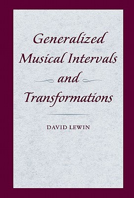 Generalized Musical Intervals and Transformations (Hardcover)