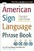 The American Sign Language Phrase Book by Barbara Bernstein Fant The American Sign Language Phrase Book by Barbara Bernstein Fant