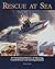 Rescue at Sea: An International History of Lifesaving, Coastal Rescue Craft and Organizations