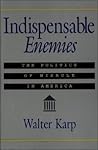 Indispensable Enemies: The Politics of Misrule in America