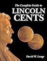 The Complete Guide To Lincoln Cents