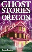 Ghost Stories of Oregon