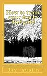 How to train your dog to find gold by Ray Austin