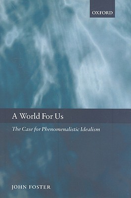 A World for Us: The Case for Phenomenalistic Idealism (Hardcover)