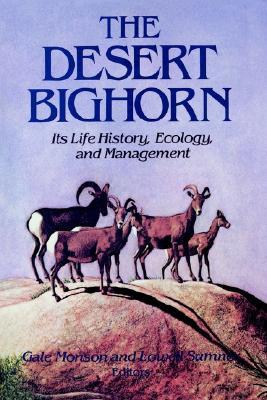 The Desert Bighorn: Its Life History, Ecology, and Management (Paperback)