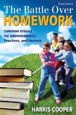 The Battle Over Homework: Common Ground for Administrators, Teachers, and Parents (Paperback)