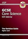 Core Science: GCSE: OCR Gateway: The Revision Guide: Higher Level Core Science: GCSE: OCR Gateway: The Revision Guide: Higher Level