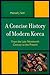 A Concise History of Modern Korea: From the Late Nineteenth Century to the Present