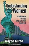 Understanding Women: A Guidebook for Guys Who Are Often Confused (Truth about Life Humor Books) Understanding Women: A Guidebook for Guys Who Are Often Confused (Truth about Life Humor Books)