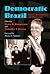 Democratic Brazil: Actors, ...