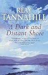 A Dark and Distant Shore by Reay Tannahill