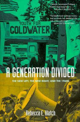 A Generation Divided: The New Left, the New Right, and the 1960s (Paperback)