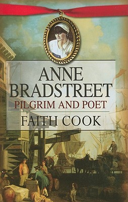 Anne Bradstreet: Pilgrim and Poet