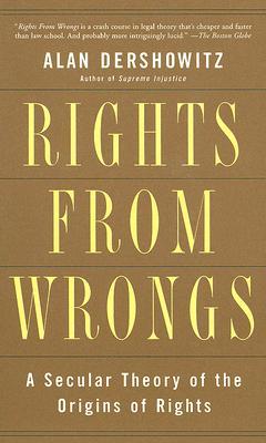 Rights from Wrongs: A Secular Theory of the Origins of Rights (Paperback)