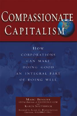 Compassionate Capitalism: How Corporations Can Make Doing Good an Integral Part of Doing Well (Paperback)