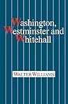 Washington, Westminster and Whitehall Washington, Westminster and Whitehall