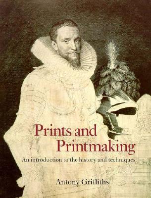 Prints and Printmaking: An Introduction to the History and Techniques (Paperback)