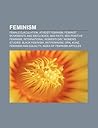 Feminism: Female Ejaculation, Atheist Feminism, Feminist Movements and Ideologies, Bad Faith, Sex-Positive Feminism, International Women's Day