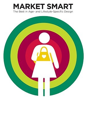 Market Smart: The Best in Age and Lifestyle Specific Design (Hardcover)