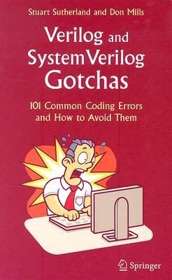 Verilog and SystemVerilog Gotchas: 101 Common Coding Errors and How to Avoid Them (Hardcover)